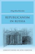 Republicanism in Russia di Oleg Kharkhordin edito da Harvard University Press
