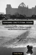 Borrowing Constitutional Designs di Cindy Skach edito da Princeton University Press