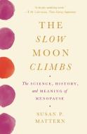 The Slow Moon Climbs di Susan Mattern edito da Princeton University Press