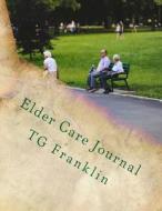 Elder Care Journal di Tg Franklin edito da Papersteel Press