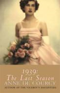 1939: The Last Season di Anne De Courcy edito da Orion Publishing Co