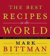 The Best Recipes In The World di Mark Bittman edito da Random House Usa Inc