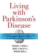 Living with Parkinson's Disease: A Complete Guide Forápatientsáand Caregivers di Michael Okun, Irene Malaty, Wissam Deeb edito da ROBERT ROSE INC