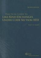Practical Guide to Like-Kind Exchanges Under Code Section 1031 di Nancy N. Grekin edito da CCH Incorporated
