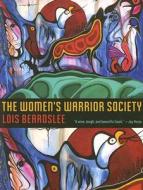 The Women's Warrior Society di Lois Beardslee edito da The University of Arizona Press
