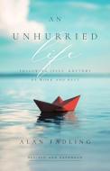 An Unhurried Life: Following Jesus' Rhythms of Work and Rest di Alan Fadling edito da IVP BOOKS