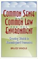 Common Sense and Common Law for the Environment di Bruce Yandle edito da Rowman & Littlefield