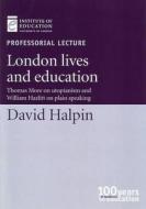 London Lives And Education di David Halpin edito da Institute Of Education