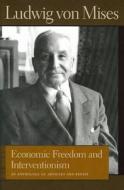 Economic Freedom & Interventionism di Ludwig Von Mises edito da Liberty Fund Inc.