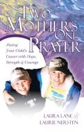 Two Mothers One Prayer di Laura Lane, Laurie Nersten edito da Ulukau Publishing