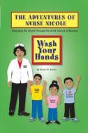Wash Your Hands di Nicole M. Brown edito da Nurse Nicole Enterprizes