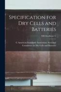 Specification for Dry Cells and Batteries; NBS Handbook 71 edito da LIGHTNING SOURCE INC