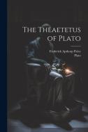 The Theaetetus of Plato di Frederick Apthorp Paley, Plato edito da LEGARE STREET PR