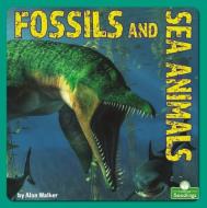 Fossils and Sea Animals di Alan Walker edito da CRABTREE SEEDLINGS
