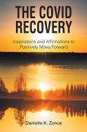 The Covid Recovery di Danielle K. Zonca edito da Christian Faith Publishing, Inc