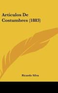 Articulos de Costumbres (1883) di Ricardo Silva edito da Kessinger Publishing