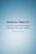 Mortal Objects di Steven Luper edito da Cambridge University Press