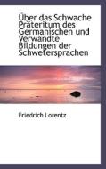 Uber Das Schwache Prateritum Des Germanischen Und Verwandte Bildungen Der Schwetersprachen di Friedrich Lorentz edito da Bibliolife, Llc