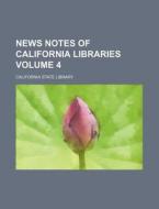 News Notes of California Libraries Volume 4 di California State Library edito da Rarebooksclub.com