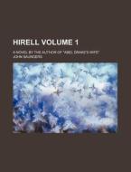 Hirell Volume 1; A Novel by the Author of "Abel Drake's Wife" di John Saunders edito da Rarebooksclub.com