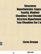 Structures Hyperbolo Des: Sagrada Fam Li di Livres Groupe edito da Books LLC, Wiki Series