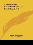 An Elementary Laboratory Course in Psychology (1916) di Herbert Sidney Langfeld, Floyd Henry Allport edito da Kessinger Publishing