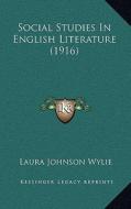 Social Studies in English Literature (1916) di Laura Johnson Wylie edito da Kessinger Publishing