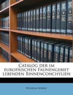 Catalog Der Im Europ Ischen Faunengebiet di Wilhelm Kobelt edito da Nabu Press