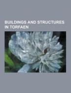 Buildings And Structures In Torfaen di Source Wikipedia edito da University-press.org