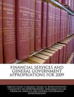Financial Services And General Government Appropriations For 2009 edito da Bibliogov