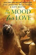 In the Mood Fur Love di Eve Langlais, Milly Taiden, Kate Baxter edito da GRIFFIN