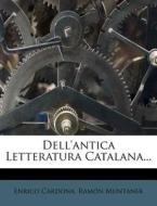Dell'antica Letteratura Catalana... di Enrico Cardona, Ramon Muntaner edito da Nabu Press