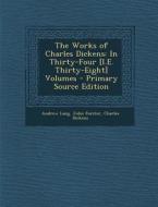 Works of Charles Dickens: In Thirty-Four [I.E. Thirty-Eight] Volumes di Andrew Lang, John Forster, Charles Dickens edito da Nabu Press