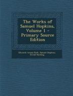 Works of Samuel Hopkins, Volume 1 di Edwards Amasa Park, Samuel Hopkins, Sewall Harding edito da Nabu Press
