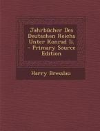 Jahrbucher Des Deutschen Reichs Unter Konrad II. - Primary Source Edition di Harry Bresslau edito da Nabu Press