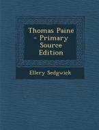 Thomas Paine - Primary Source Edition di Ellery Sedgwick edito da Nabu Press