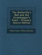 The Butterfly's Ball and the Grasshopper's Feast - Primary Source Edition di William Roscoe, William Mulready edito da Nabu Press