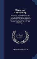 History Of Christianity di Edward Gibbon, Peter Eckler edito da Sagwan Press