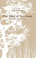 The Idea of Freedom di Matt Williams edito da Lulu.com