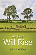 The Court Will Rise di John Middup edito da Lulu.com