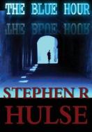 The Blue Hour di Stephen Hulse edito da Lulu.com