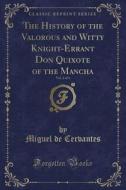 The History Of The Valorous And Witty Knight-errant Don Quixote Of The Mancha, Vol. 2 Of 4 (classic Reprint) di Miguel De Cervantes edito da Forgotten Books
