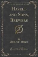 Hazell And Sons, Brewers (classic Reprint) di Annie S Swan edito da Forgotten Books