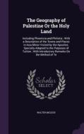 The Geography Of Palestine Or The Holy Land di Walter McLeod edito da Palala Press