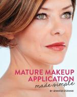 Mature Makeup Application Made Simple di Jennifer Stepanik edito da Glamour Nation