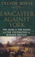 Lancaster Against York di Trevor Royle edito da St. Martins Press-3PL