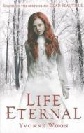Woon, Y: Life Eternal di Yvonne Woon edito da Usborne Publishing