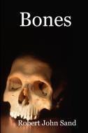 Bones di Robert John Sand edito da Lulu.com