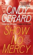 Show No Mercy di Cindy Gerard edito da Pocket Books