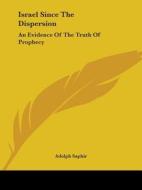 Israel Since The Dispersion: An Evidence Of The Truth Of Prophecy di Adolph Saphir edito da Kessinger Publishing, Llc